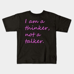 I am a thinker not a talker introvert phrase Kids T-Shirt